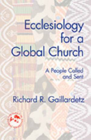 Ecclesiology for a Global Church by Richard Gaillardetz Ecclesiology for a Global Church by Richard Gaillardetz