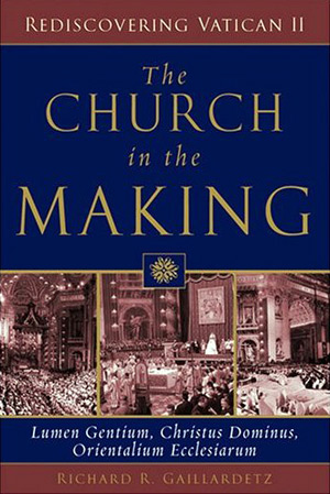 The Church in the Making by Richard Gaillardetz